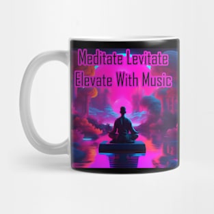 Meditate, Levitate, Elevate With Music Mug